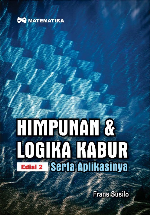Himpunan &amp; Logika Kabur Serta Aplikasinya; Edisi 2